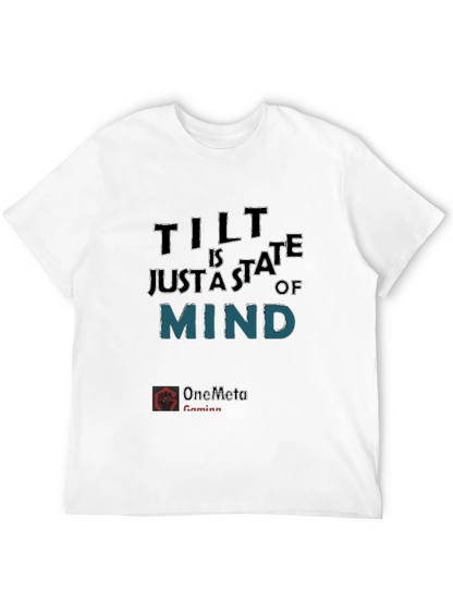 Tilt Is Just A State Of Mind T-Shirt