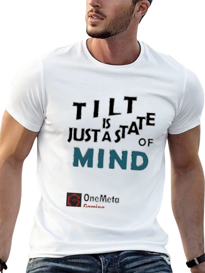 Tilt Is Just A State Of Mind T-Shirt