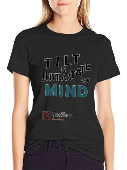 Tilt Is Just A State Of Mind T-Shirt