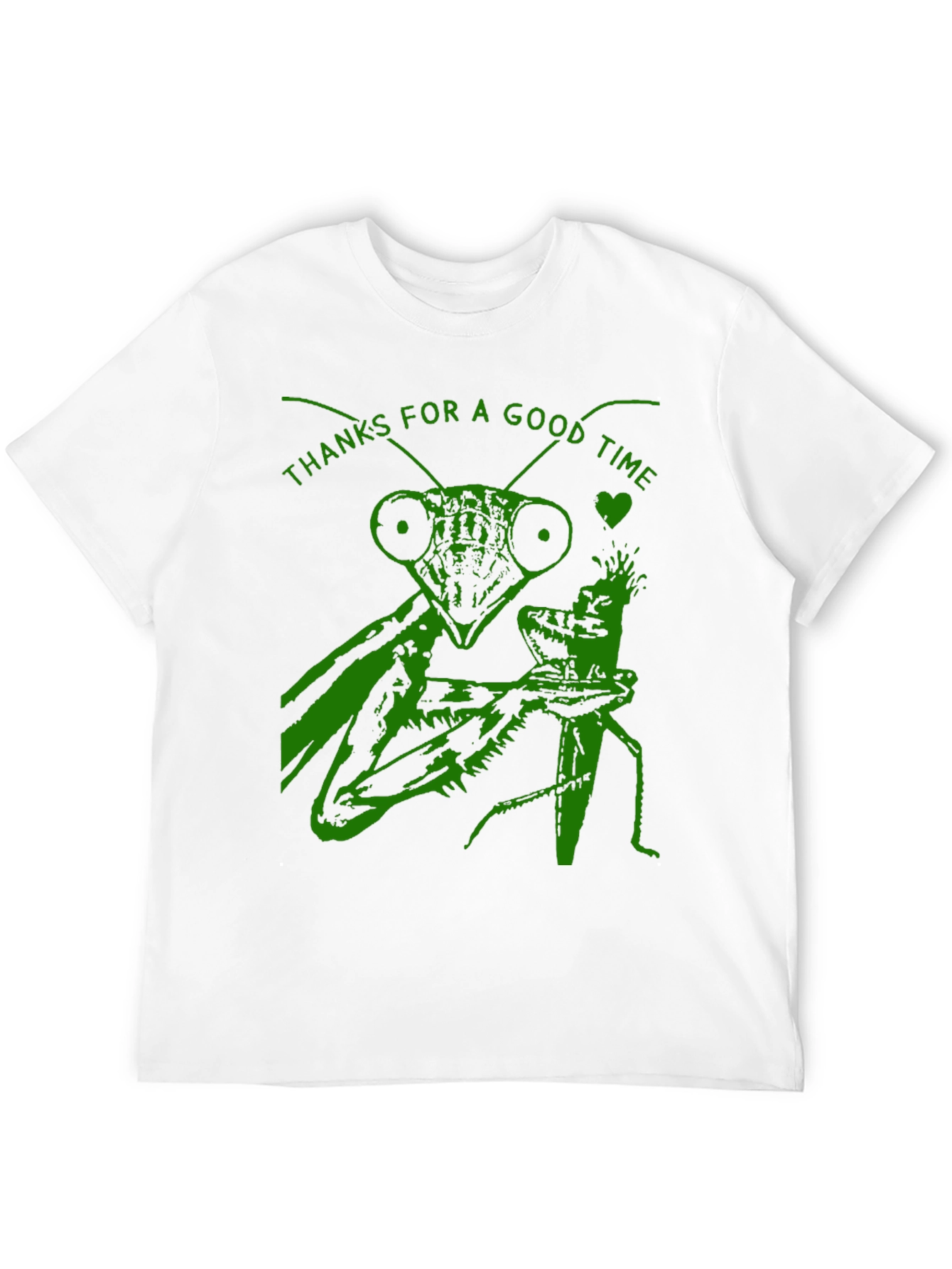 Thanks For a Good Time Mantis T-Shirt