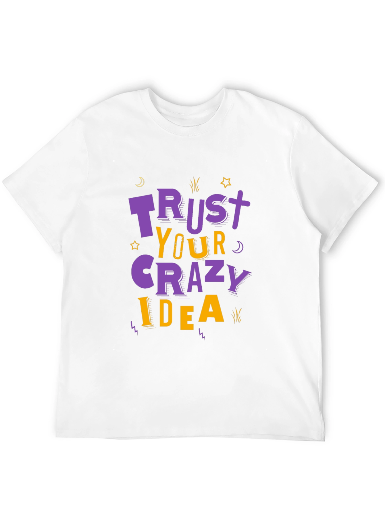 Trust Your Crazy Idea T-Shirt