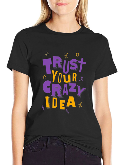 Trust Your Crazy Idea T-Shirt