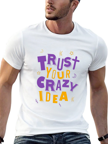 Trust Your Crazy Idea T-Shirt