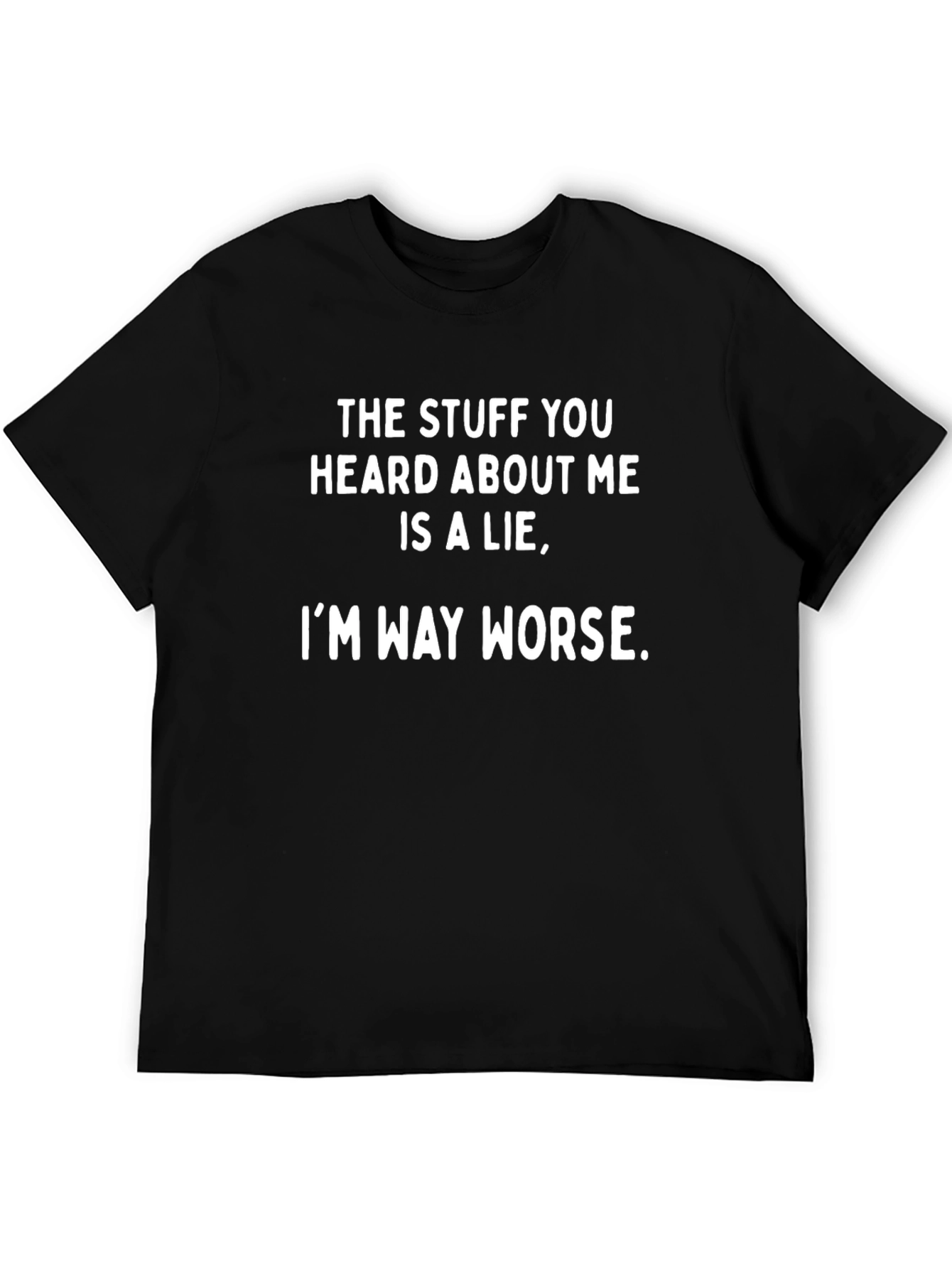 Funny Im Way Worse Graphic Tee