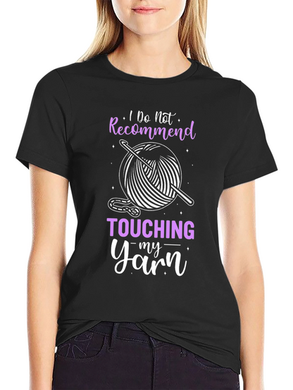 Do Not Recommend Touching My Yarn T-Shirt