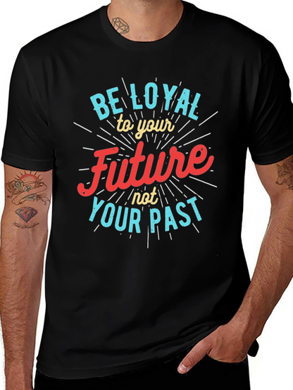 Be Loyal to Your Future Graphic Tee