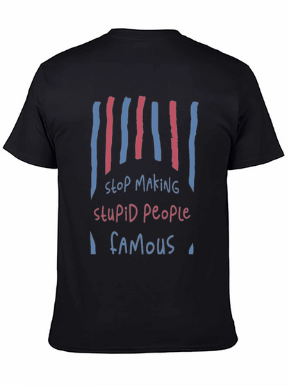 Stop Making Stupid People Famous Graphic Tee