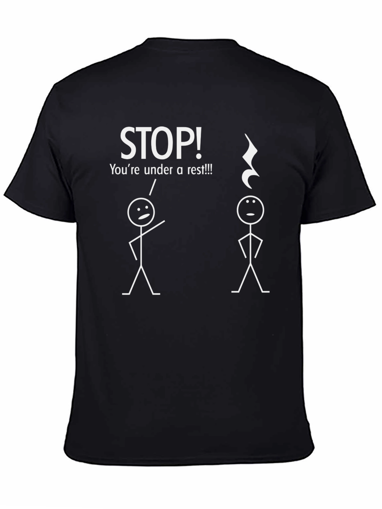 Funny Music T-Shirt - STOP! Youre Under a Rest!