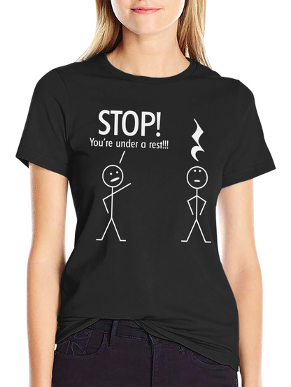 Funny Music T-Shirt - STOP! Youre Under a Rest!