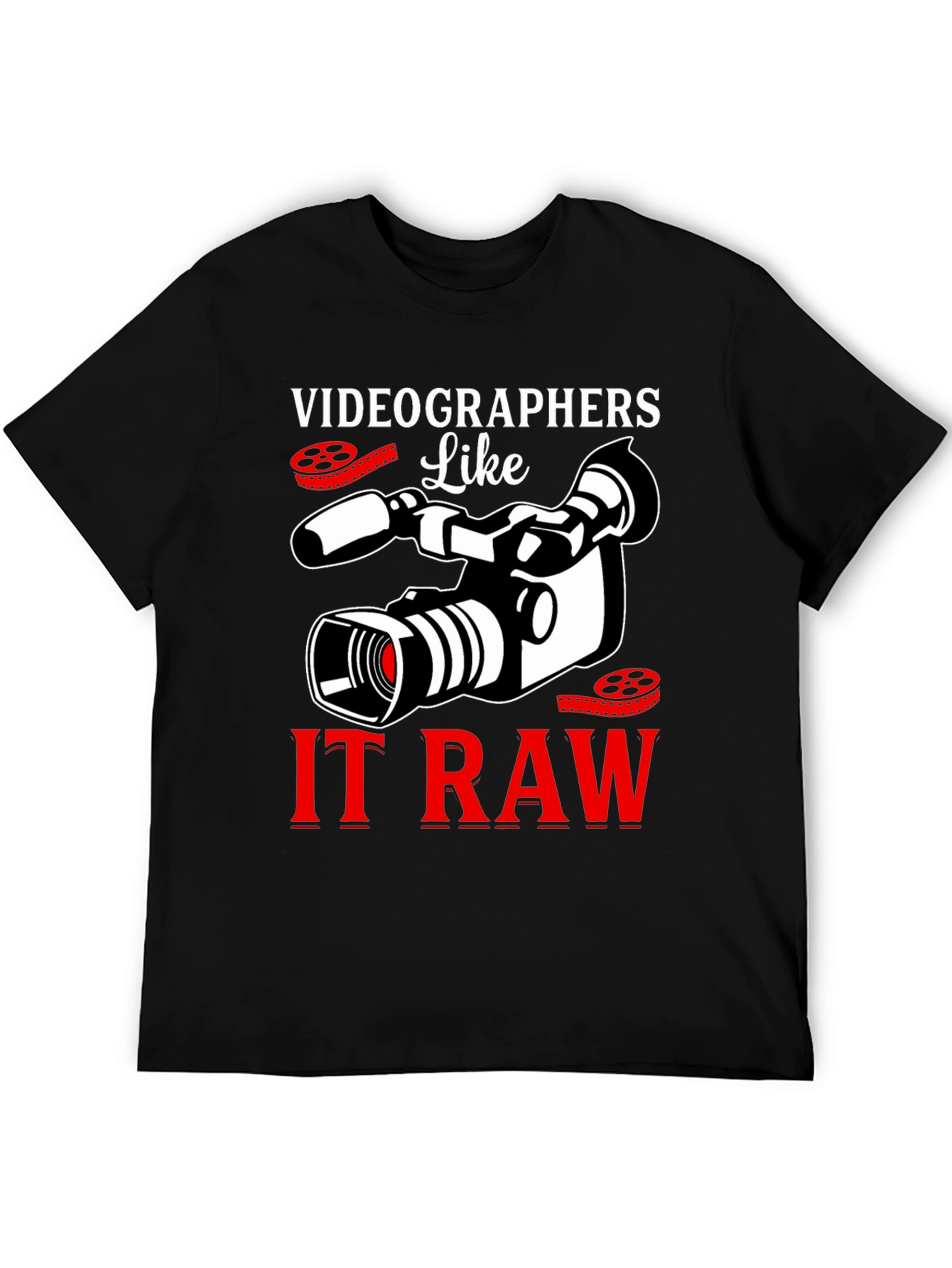 Videographers Like It Raw Graphic T-Shirt