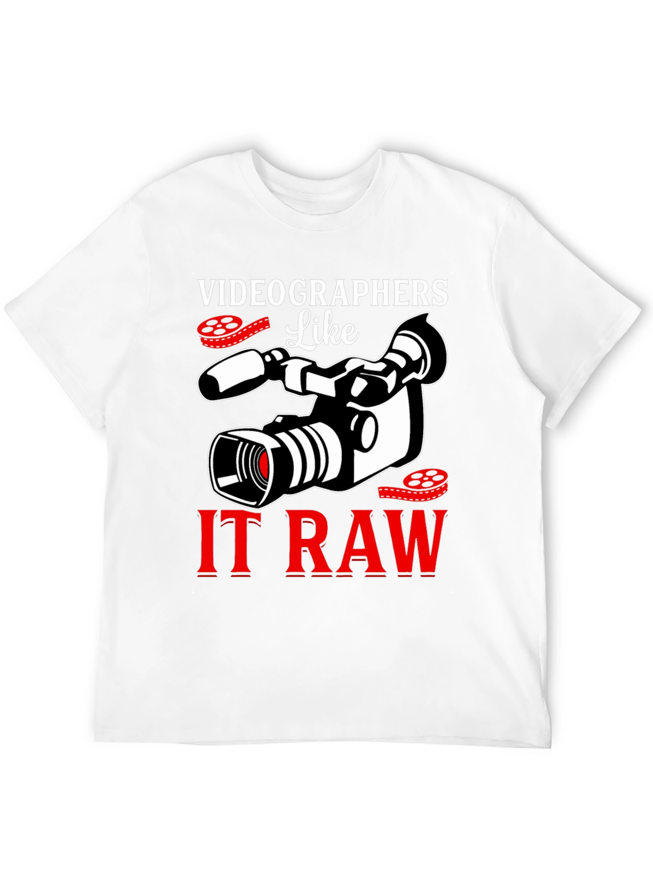 Videographers Like It Raw Graphic T-Shirt