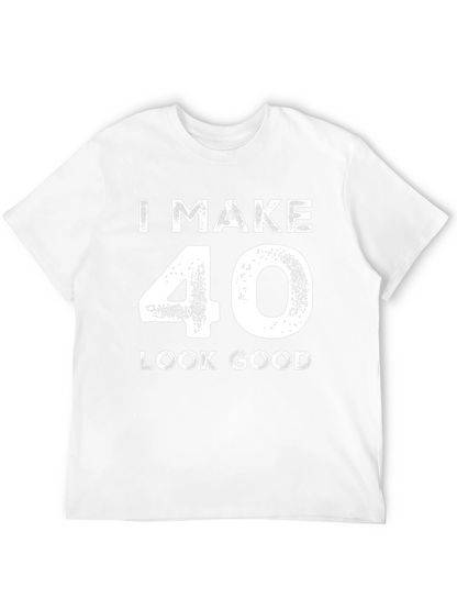 I Make 40 Look Good Black T-Shirt