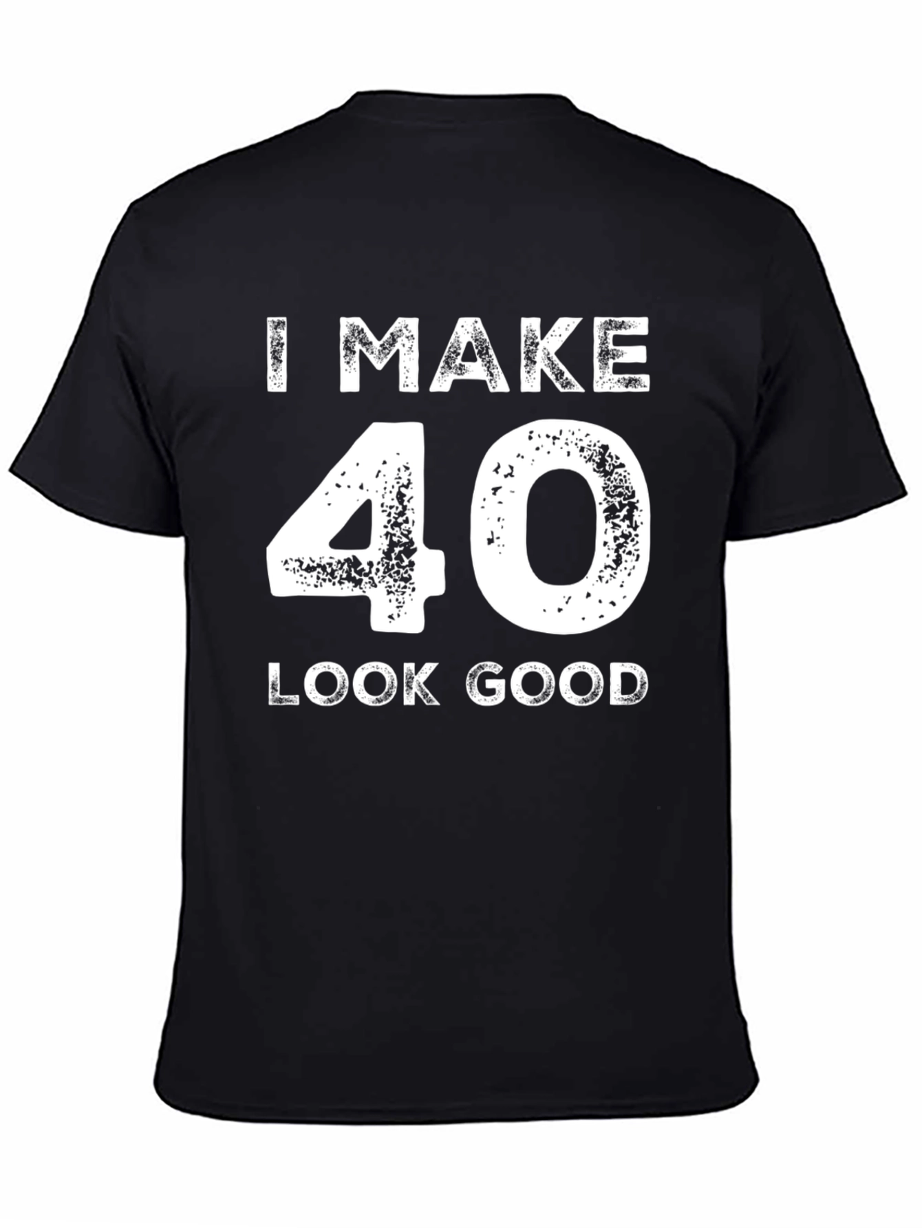 I Make 40 Look Good Black T-Shirt
