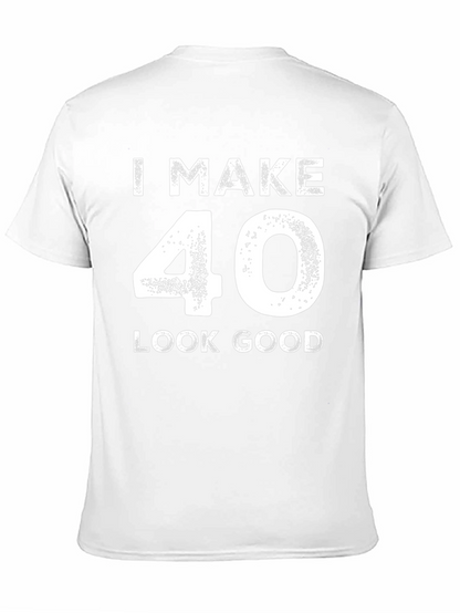 I Make 40 Look Good Black T-Shirt