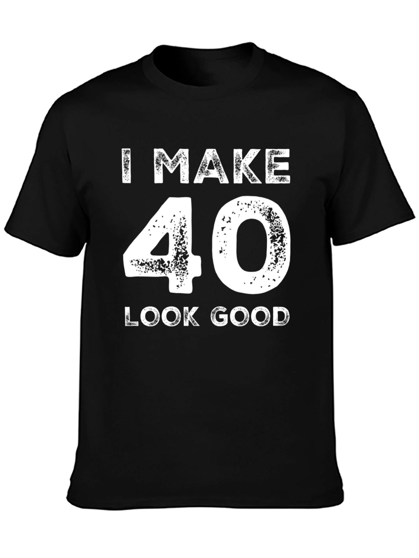 I Make 40 Look Good Black T-Shirt