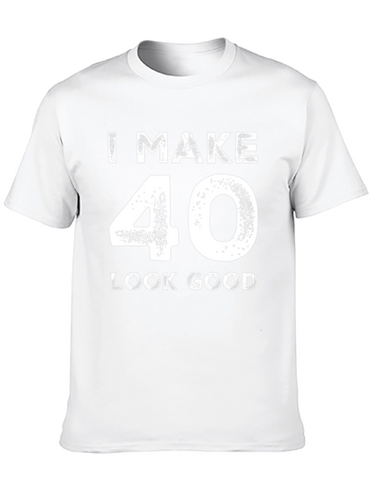 I Make 40 Look Good Black T-Shirt