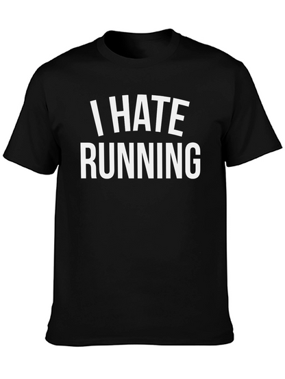 I Hate Running T-Shirt - Funny Anti-Running Tee
