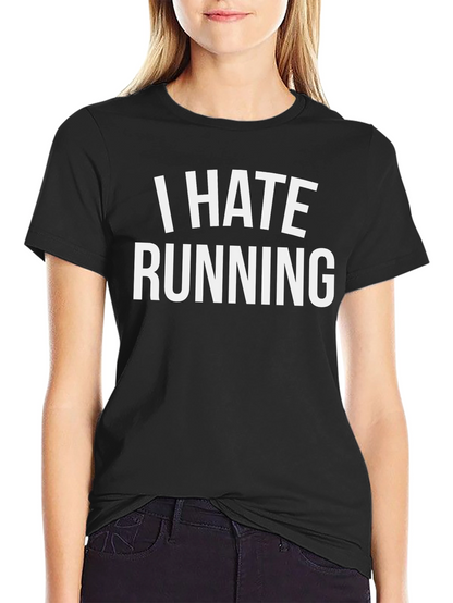 I Hate Running T-Shirt - Funny Anti-Running Tee