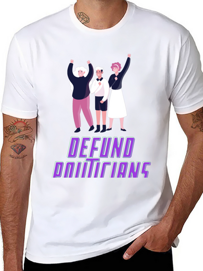 Defund Politicians Graphic Tee