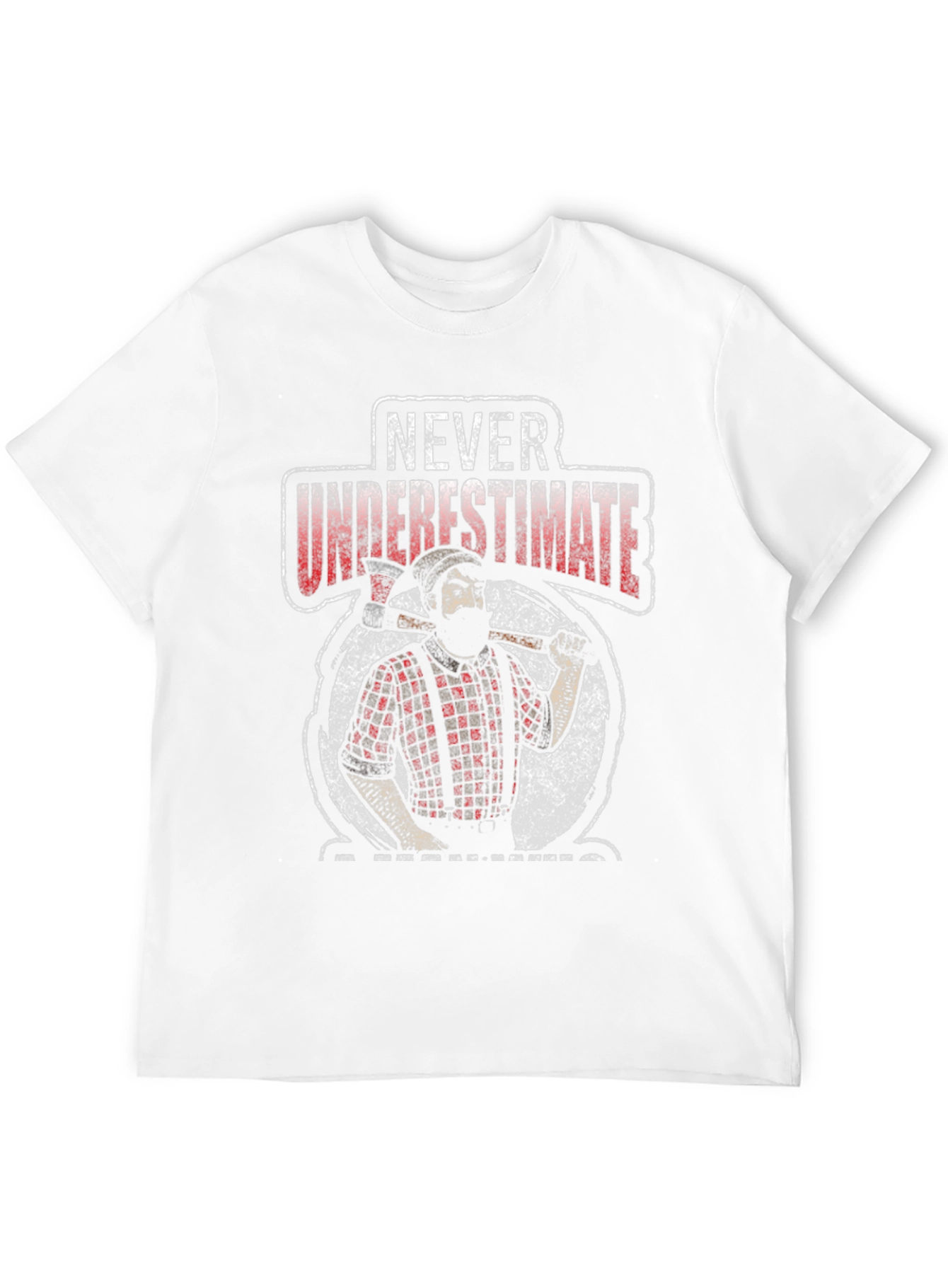 Never Underestimate a Lumberjack T-Shirt