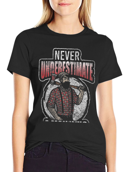 Never Underestimate a Lumberjack T-Shirt
