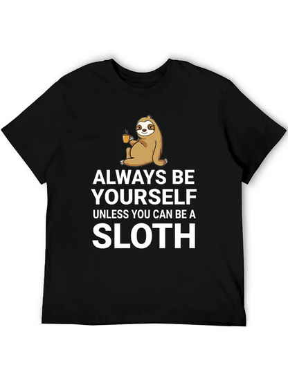 Funny Sloth Graphic T-Shirt - Always Be Yourself Tee