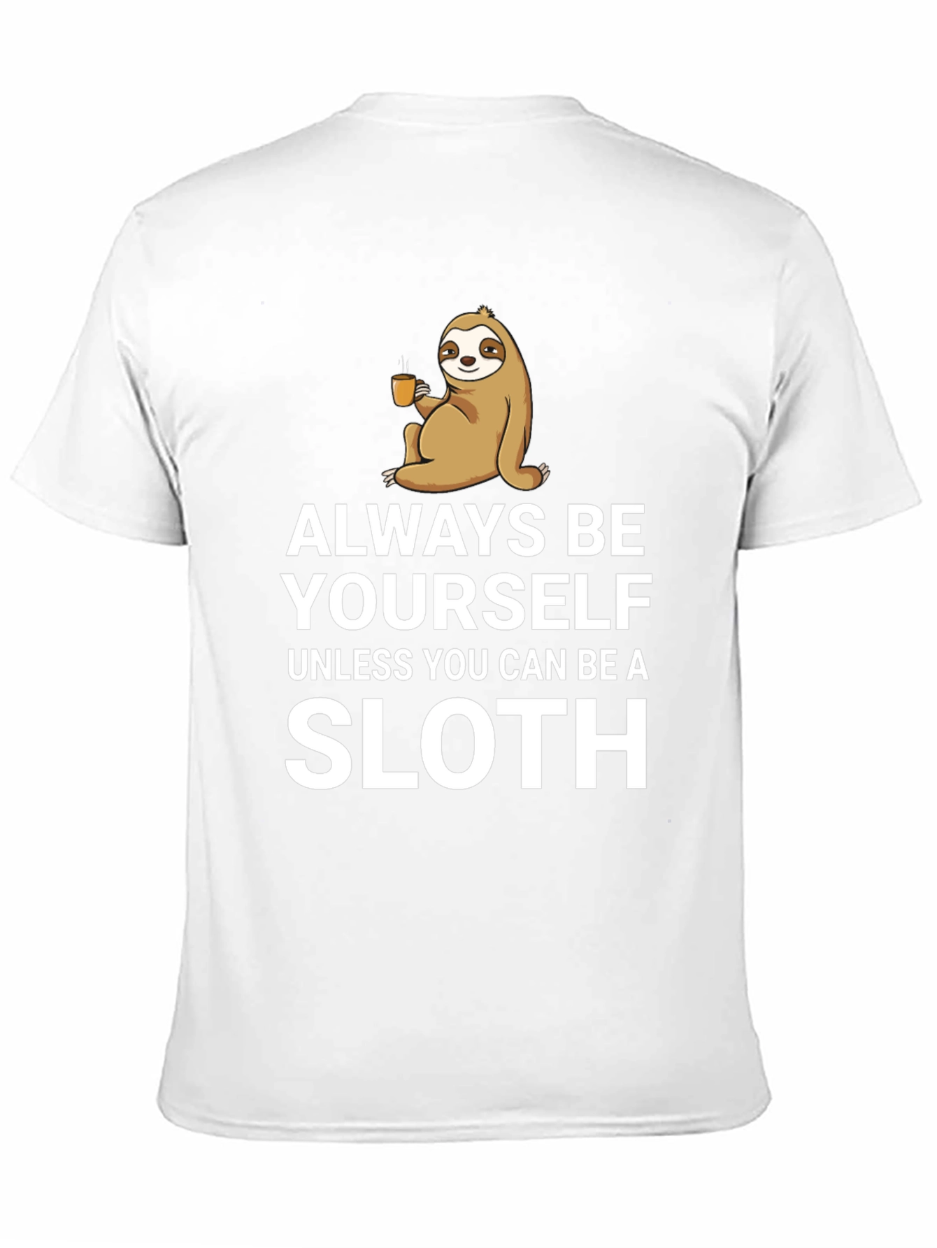 Funny Sloth Graphic T-Shirt - Always Be Yourself Tee