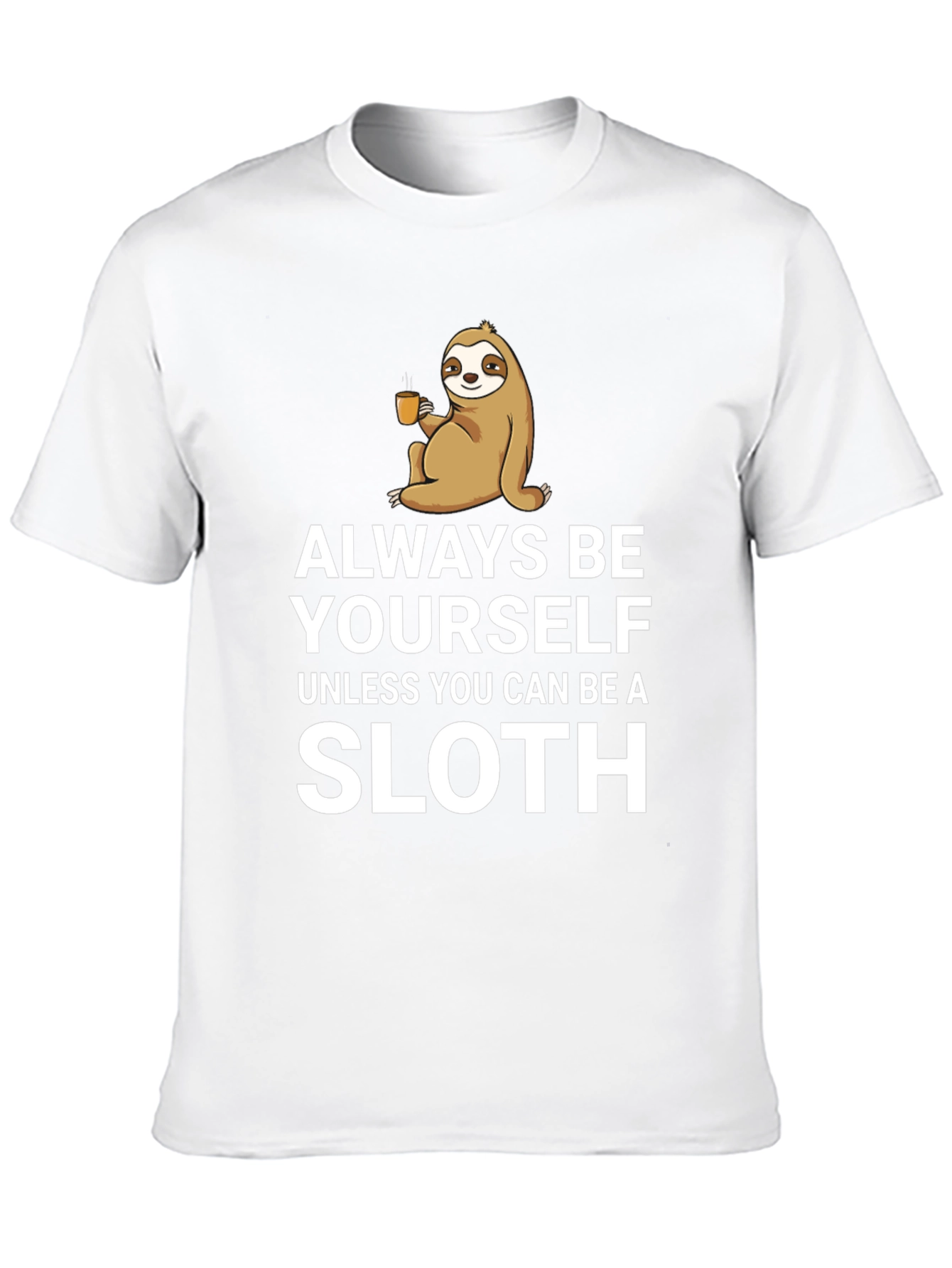 Funny Sloth Graphic T-Shirt - Always Be Yourself Tee