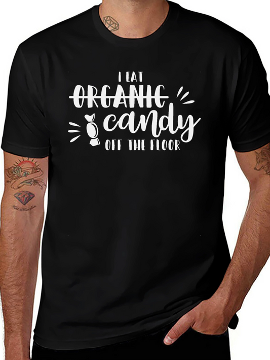 I Eat Organic Candy Off The Floor Black Graphic Tee