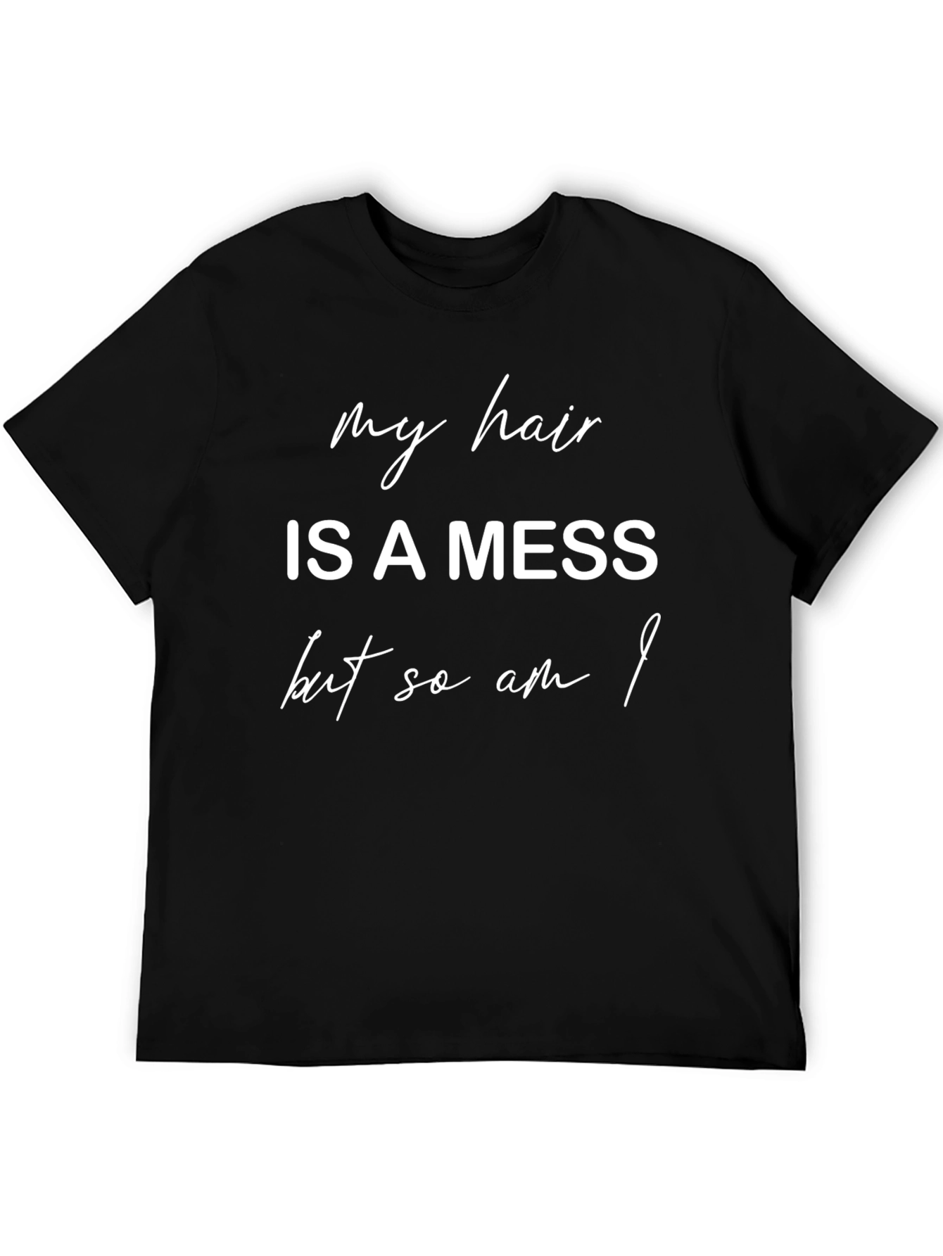 My Hair is a Mess T-Shirt