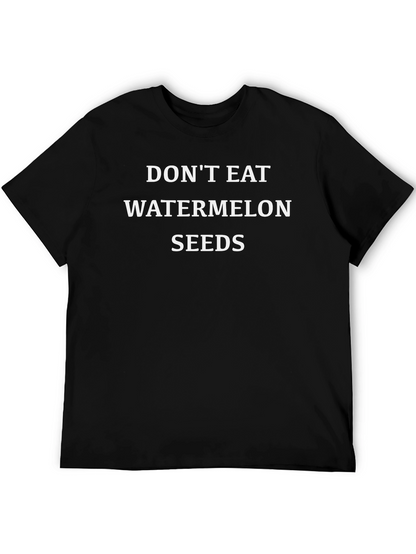 Dont Eat Watermelon Seeds T-Shirt