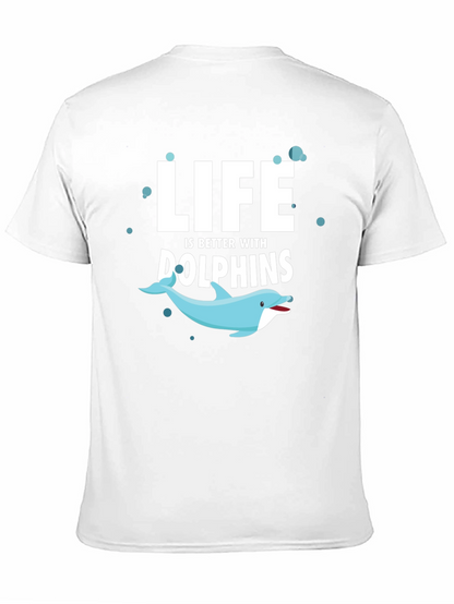 Life is Better With Dolphins T-Shirt