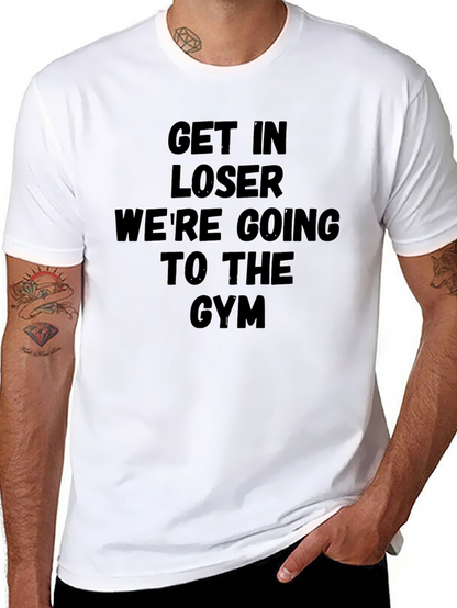 Get In Loser Gym T-Shirt
