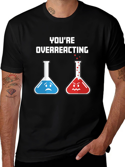 Youre Overreacting T-Shirt