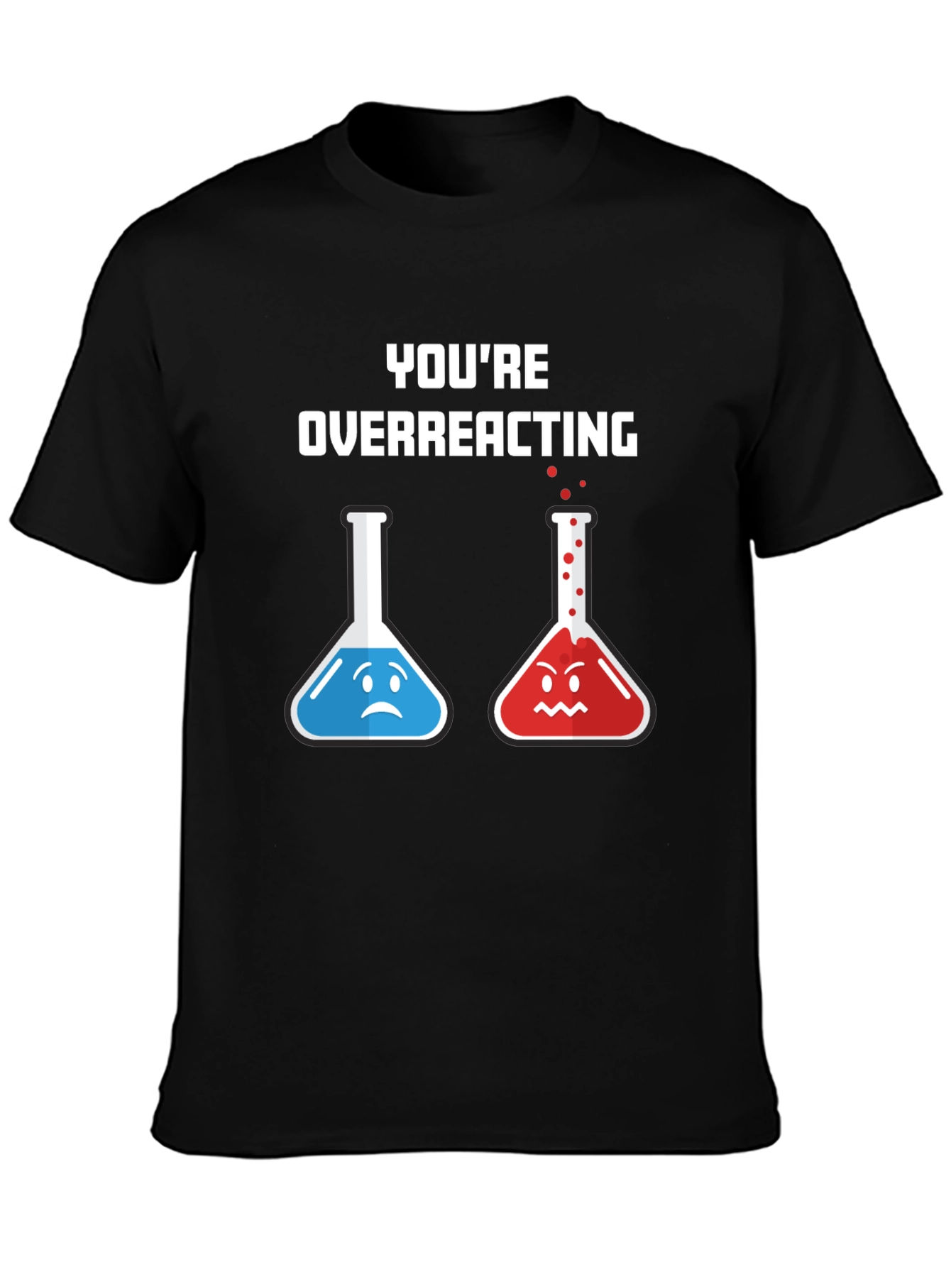 Youre Overreacting T-Shirt
