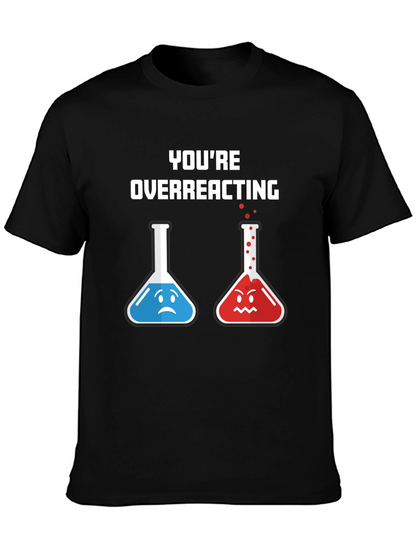 Youre Overreacting T-Shirt