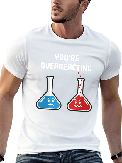 Youre Overreacting T-Shirt