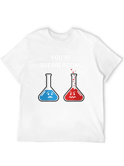Youre Overreacting T-Shirt