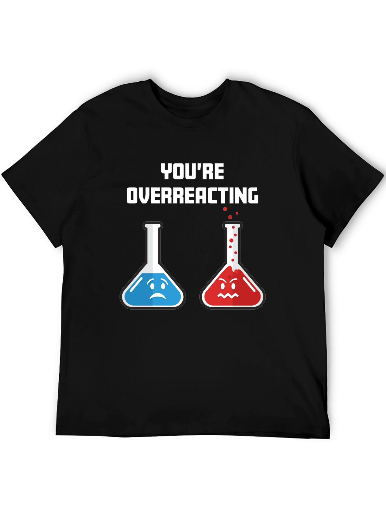 Youre Overreacting T-Shirt