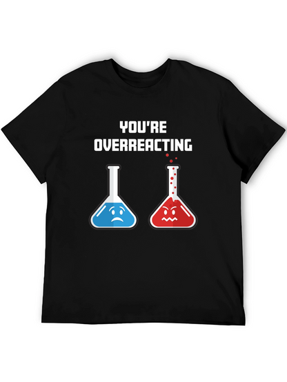 Youre Overreacting T-Shirt