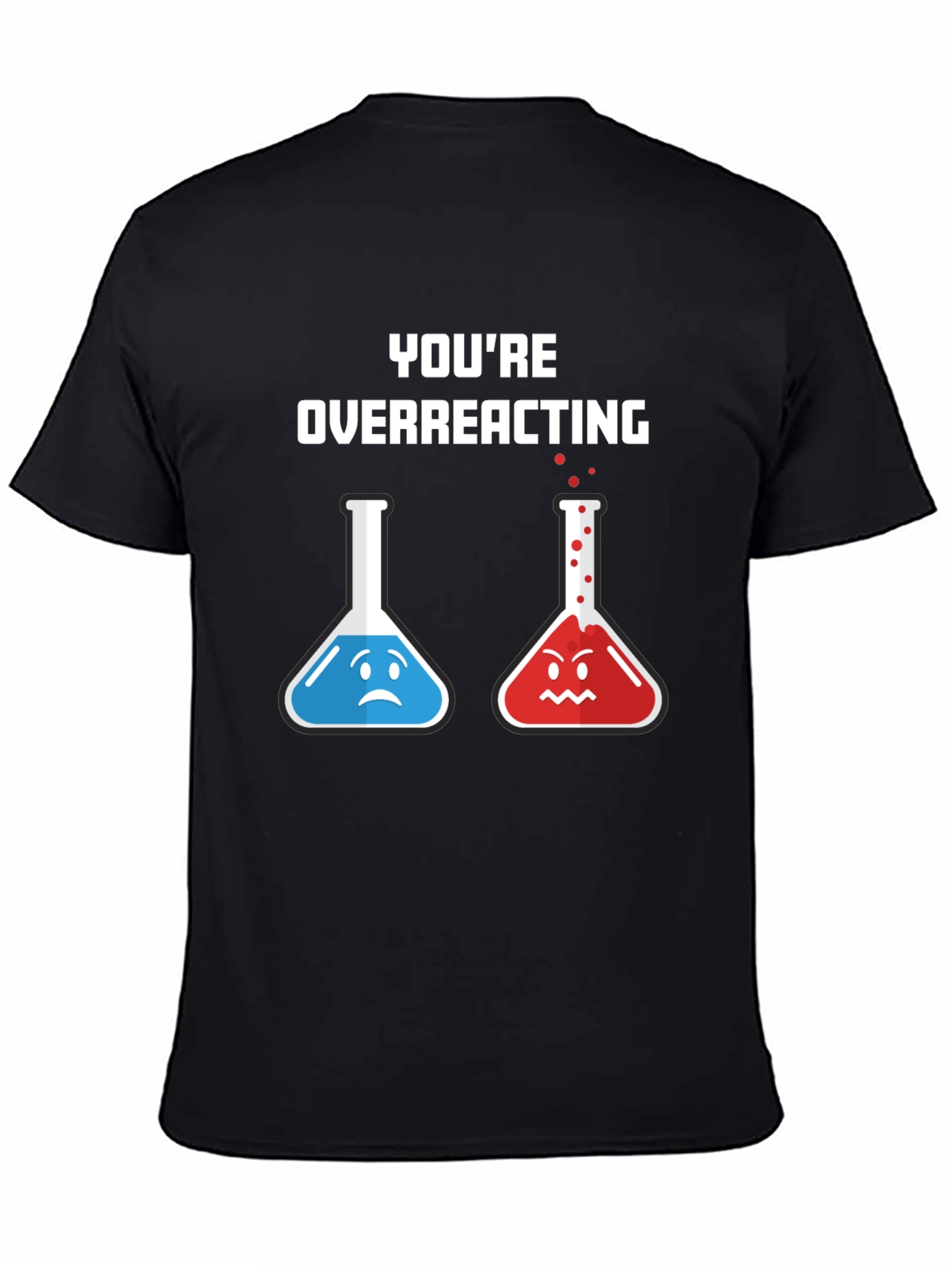 Youre Overreacting T-Shirt