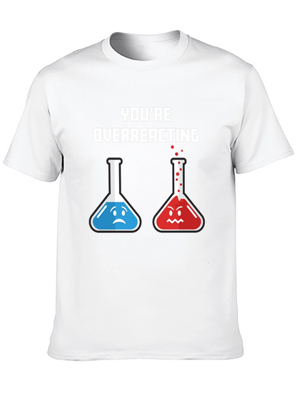 Youre Overreacting T-Shirt
