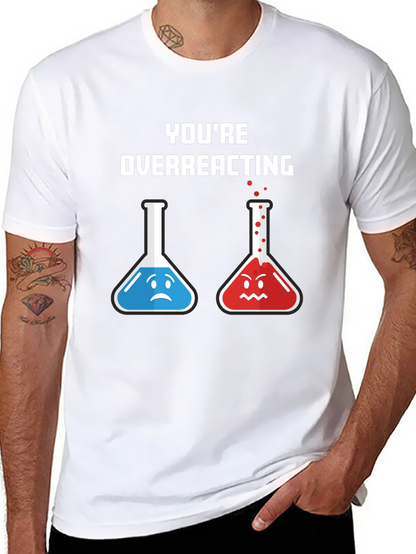 Youre Overreacting T-Shirt
