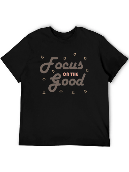 Focus on the Good T-Shirt - Motivational Tee