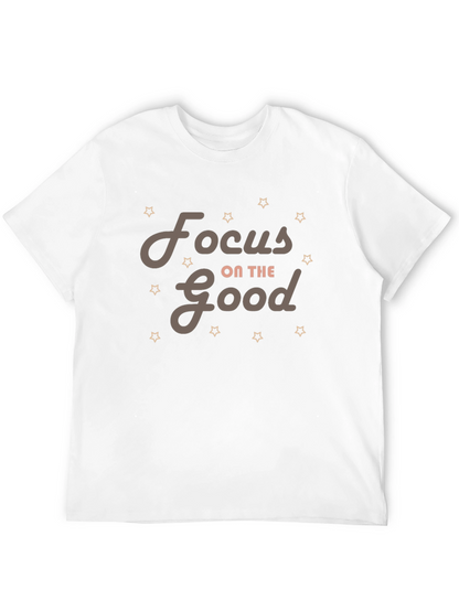 Focus on the Good T-Shirt - Motivational Tee