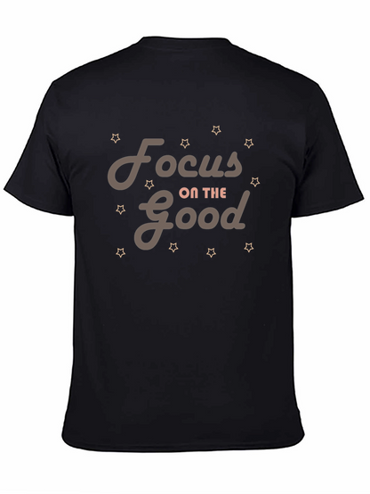 Focus on the Good T-Shirt - Motivational Tee