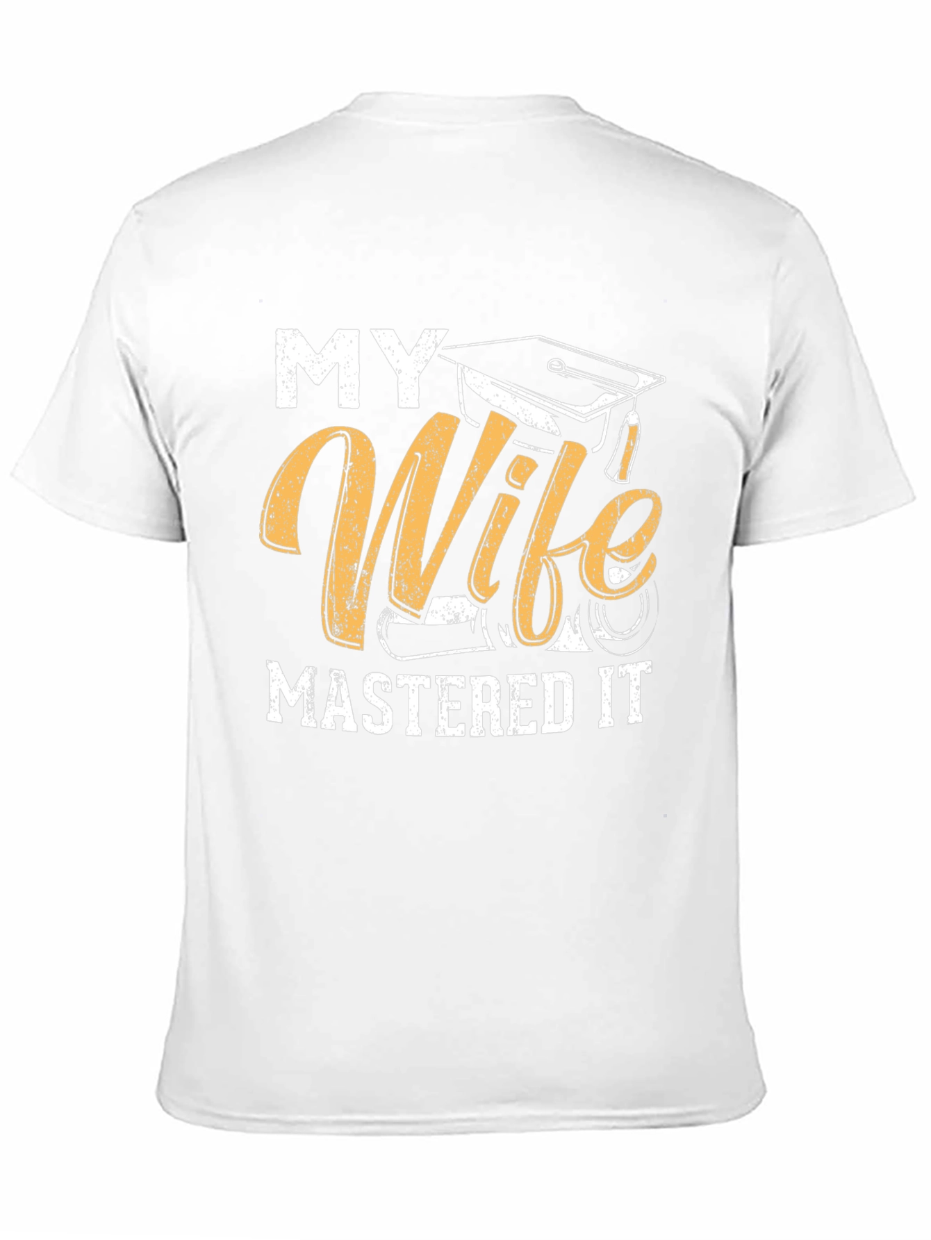 My Wife Mastered It Graduation T-Shirt