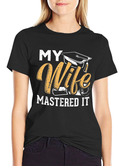My Wife Mastered It Graduation T-Shirt