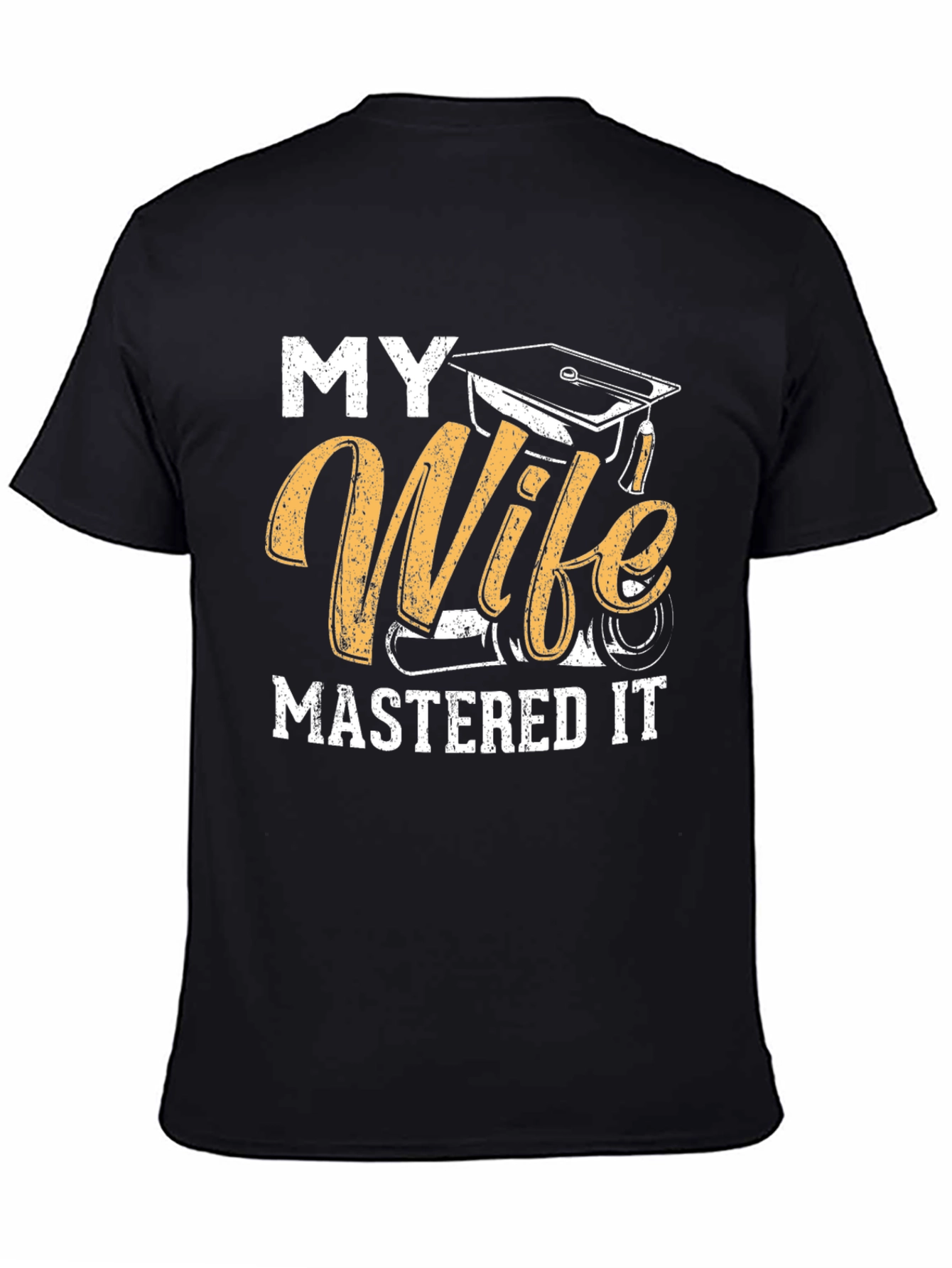 My Wife Mastered It Graduation T-Shirt