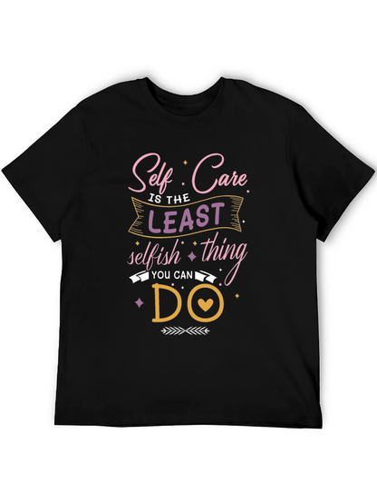 Self Care Graphic Tee: Least Selfish Thing